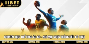 Chuyên Mục Thể Thao Ảo GS - Nơi Mọi Cược Thắng Đều Có Thật